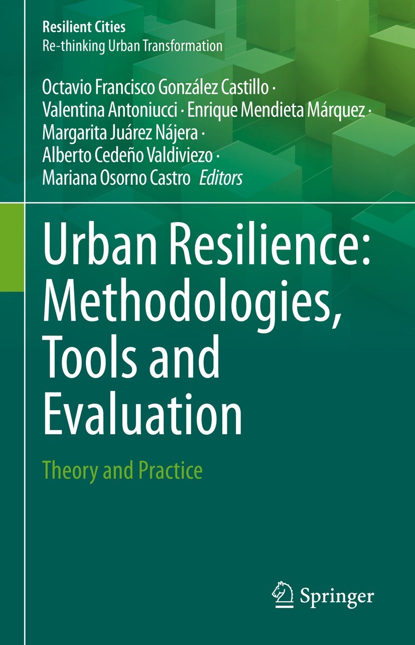 Titlebook: Urban Resilience: Methodologies, Tools and Evaluation; Theory and Practice Octavio Francisco González Castillo,Valentina Anto Book 2022 Spr Titlebook: Urban Resilience: Methodologies, Tools and Evaluation; Theory and Practice Octavio Francisco González Castillo,Valentina Anto Book 2022 Spr