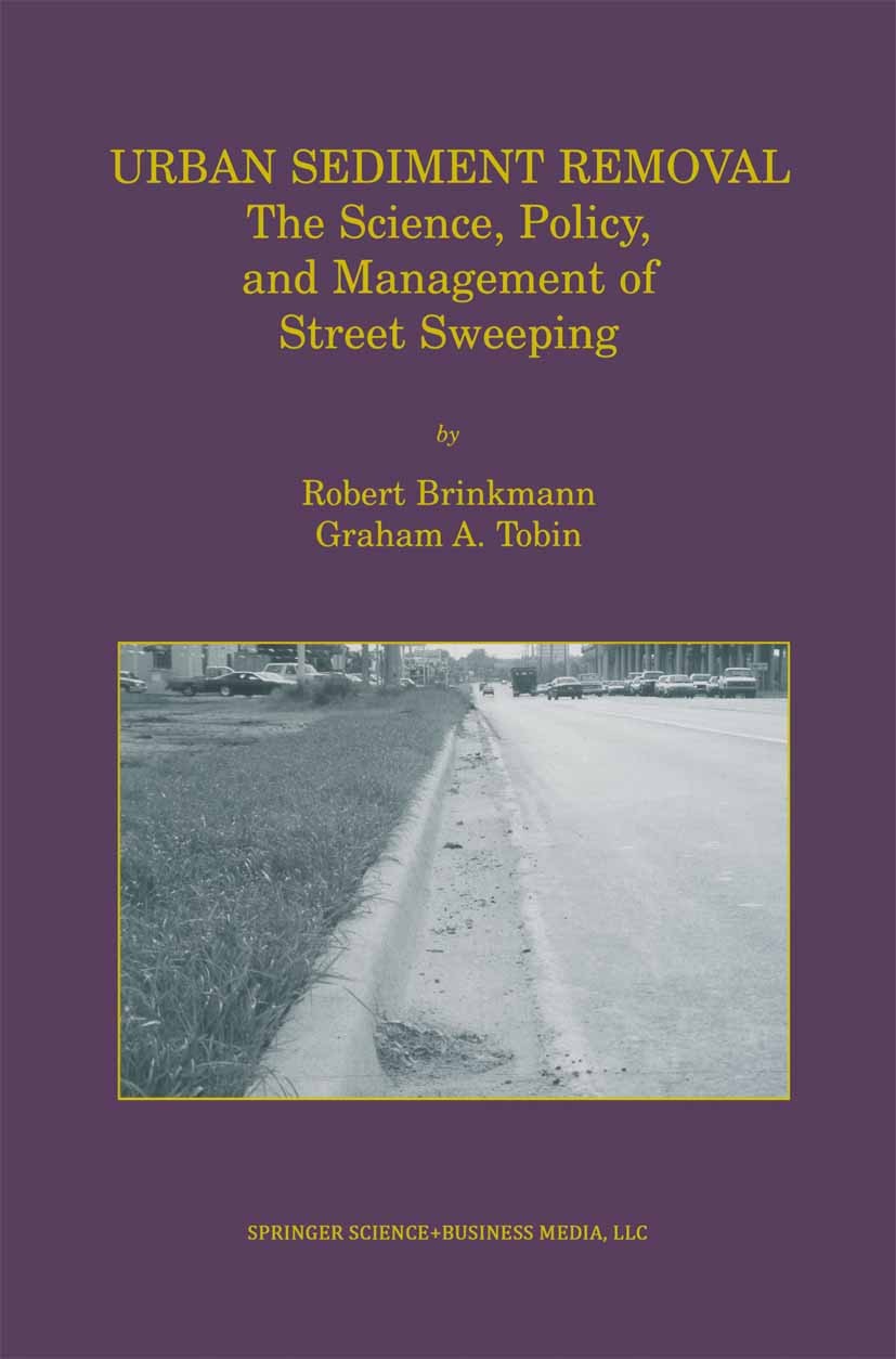 Titlebook: Urban Sediment Removal; The Science, Policy, Robert Brinkmann,Graham A. Tobin Book 2001 Springer Science+Business Media New York 2001 devel Titlebook: Urban Sediment Removal; The Science, Policy, Robert Brinkmann,Graham A. Tobin Book 2001 Springer Science+Business Media New York 2001 devel