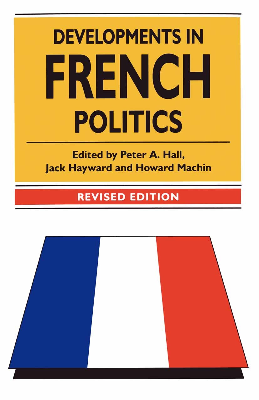 Titlebook: Developments in French Politics; Dennis A. Rondinelli (Senior Policy Analyst),G. Sh Textbook 1994Latest edition Macmillan Publishers Limit Titlebook: Developments in French Politics; Dennis A. Rondinelli (Senior Policy Analyst),G. Sh Textbook 1994Latest edition Macmillan Publishers Limit