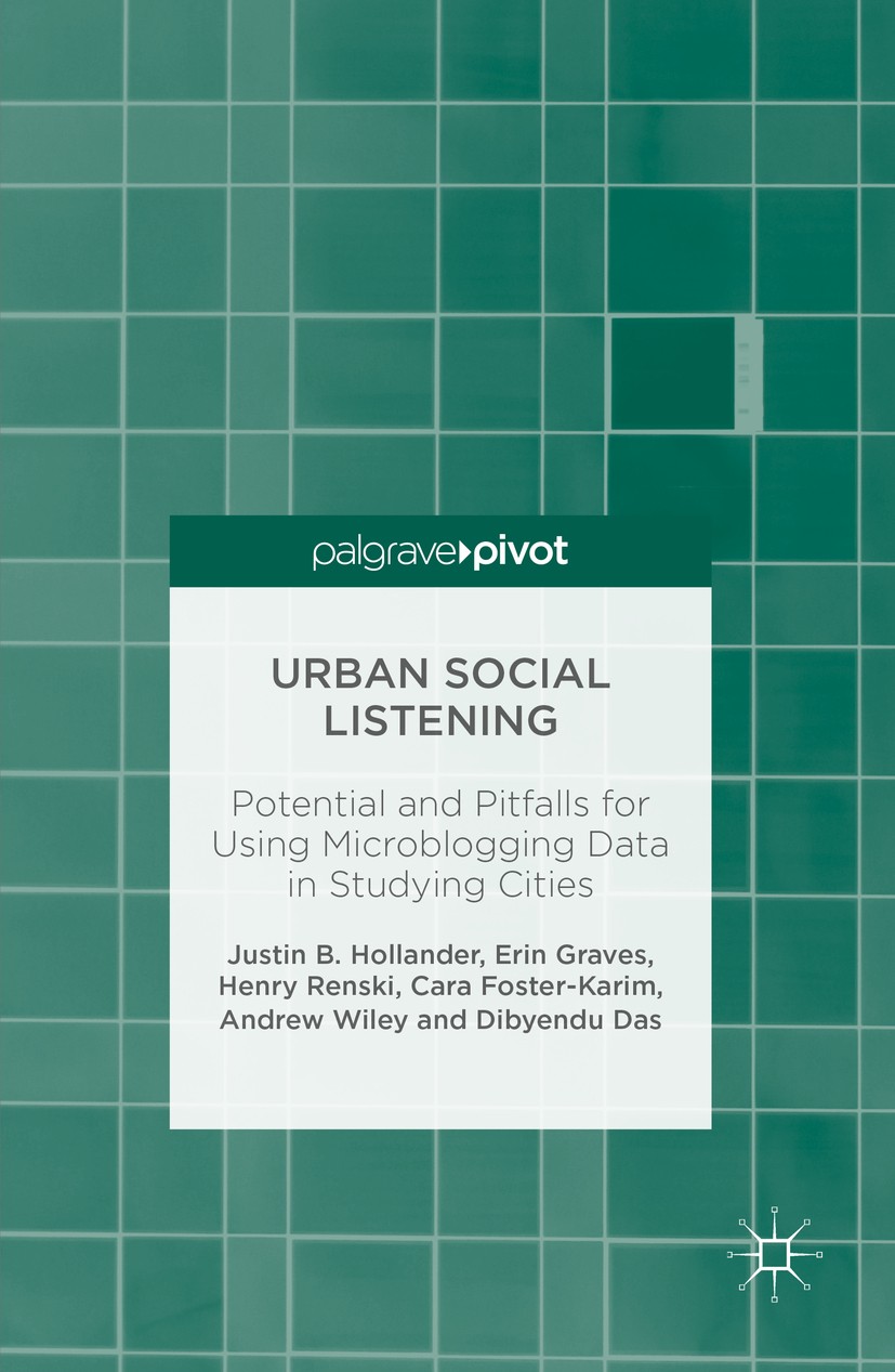Titlebook: Urban Social Listening; Potential and Pitfal Justin B. Hollander,Erin Graves,Dibyendu Das Book 2016 The Editor(s) (if applicable) and The A Titlebook: Urban Social Listening; Potential and Pitfal Justin B. Hollander,Erin Graves,Dibyendu Das Book 2016 The Editor(s) (if applicable) and The A