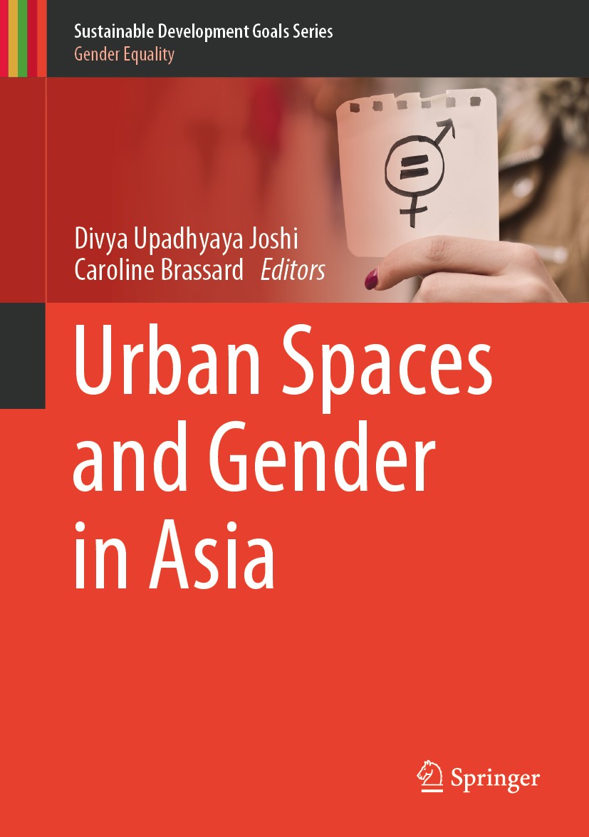Titlebook: Urban Spaces and Gender in Asia; Divya Upadhyaya Joshi,Caroline Brassard Book 2020 Springer Nature Switzerland AG 2020 Gender in urban eco Titlebook: Urban Spaces and Gender in Asia; Divya Upadhyaya Joshi,Caroline Brassard Book 2020 Springer Nature Switzerland AG 2020 Gender in urban eco
