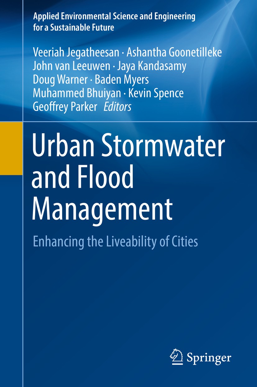 Titlebook: Urban Stormwater and Flood Management; Enhancing the Liveab Veeriah Jegatheesan,Ashantha Goonetilleke,Geoffrey Book 2019 Springer Nature Sw Titlebook: Urban Stormwater and Flood Management; Enhancing the Liveab Veeriah Jegatheesan,Ashantha Goonetilleke,Geoffrey Book 2019 Springer Nature Sw