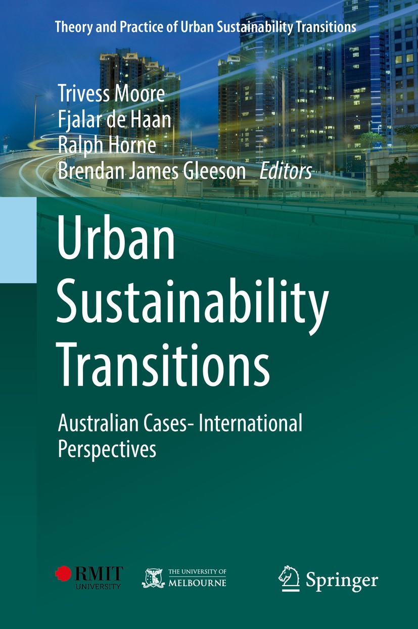 Titlebook: Urban Sustainability Transitions; Australian Cases- In Trivess Moore,Fjalar de Haan,Brendan James Gleeson Book 2018 Springer Nature Singapo Titlebook: Urban Sustainability Transitions; Australian Cases- In Trivess Moore,Fjalar de Haan,Brendan James Gleeson Book 2018 Springer Nature Singapo