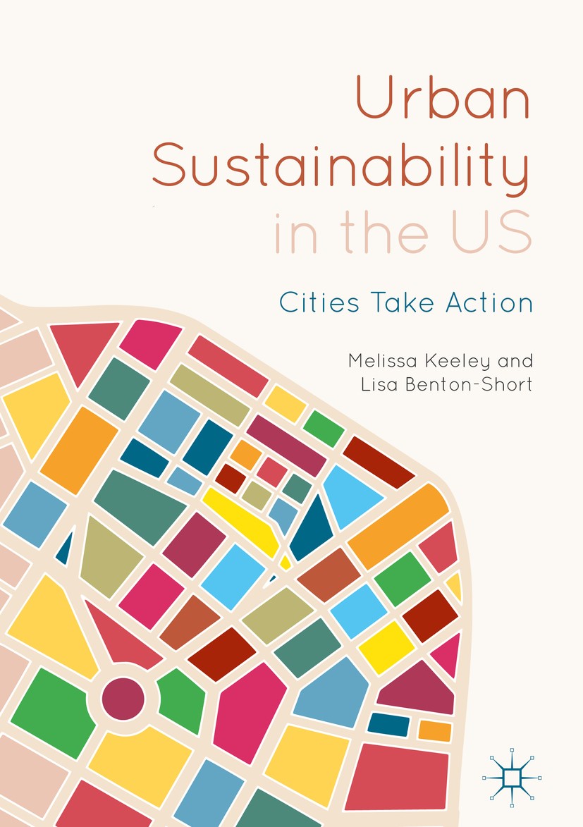 Titlebook: Urban Sustainability in the US; Cities Take Action Melissa Keeley,Lisa Benton-Short Book 2019 The Editor(s) (if applicable) and The Author( Titlebook: Urban Sustainability in the US; Cities Take Action Melissa Keeley,Lisa Benton-Short Book 2019 The Editor(s) (if applicable) and The Author(