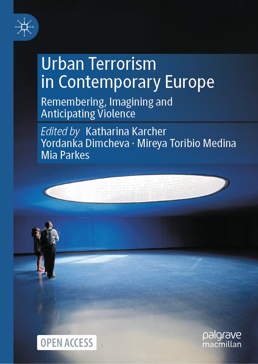 Titlebook: Urban Terrorism in Contemporary Europe; Remembering, Imagini Katharina Karcher,Yordanka Dimcheva,Mia Parkes Book‘‘‘‘‘‘‘‘ 2024 The Editor(s) Titlebook: Urban Terrorism in Contemporary Europe; Remembering, Imagini Katharina Karcher,Yordanka Dimcheva,Mia Parkes Book‘‘‘‘‘‘‘‘ 2024 The Editor(s)
