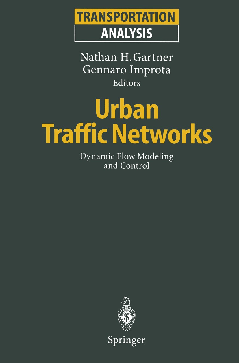 Titlebook: Urban Traffic Networks; Dynamic Flow Modelin Nathan H. Gartner,Gennaro Improta Conference proceedings 1995 Springer-Verlag Berlin · Heidelb Titlebook: Urban Traffic Networks; Dynamic Flow Modelin Nathan H. Gartner,Gennaro Improta Conference proceedings 1995 Springer-Verlag Berlin · Heidelb
