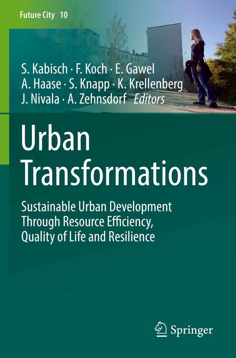 Titlebook: Urban Transformations; Sustainable Urban De Sigrun Kabisch,Florian Koch,Andreas Zehnsdorf Book 2018 Springer International Publishing AG 20 Titlebook: Urban Transformations; Sustainable Urban De Sigrun Kabisch,Florian Koch,Andreas Zehnsdorf Book 2018 Springer International Publishing AG 20