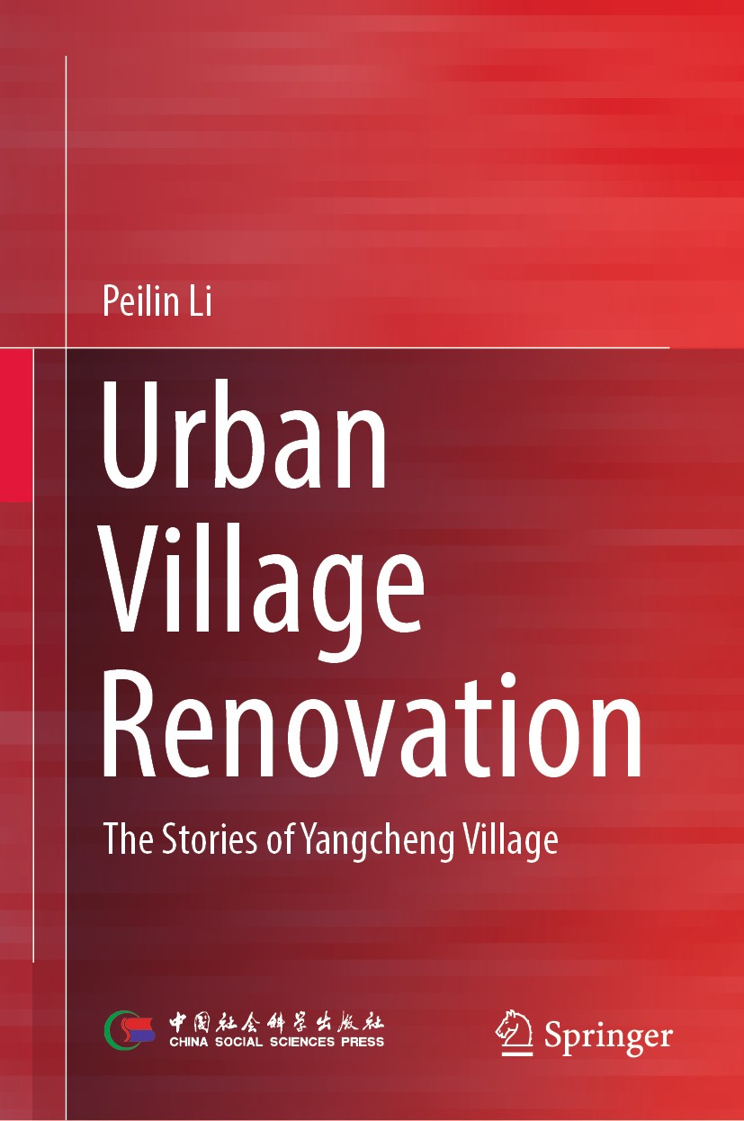 Titlebook: Urban Village Renovation; The Stories of Yangc Peilin Li Book 2020 China Social Sciences Press 2020 Urban Village.Urbanization of China.Gen Titlebook: Urban Village Renovation; The Stories of Yangc Peilin Li Book 2020 China Social Sciences Press 2020 Urban Village.Urbanization of China.Gen