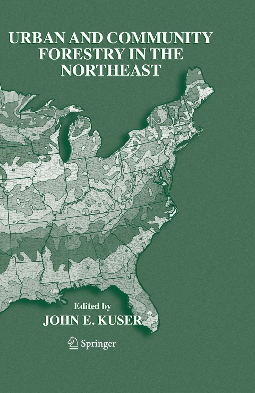 Titlebook: Urban and Community Forestry in the Northeast; John E. Kuser Book 2007Latest edition Springer Science+Business Media B.V. 2007 Recycling.e Titlebook: Urban and Community Forestry in the Northeast; John E. Kuser Book 2007Latest edition Springer Science+Business Media B.V. 2007 Recycling.e