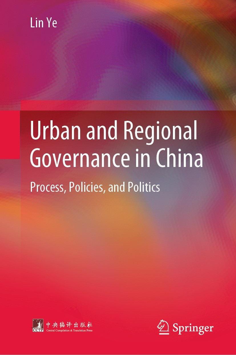 Titlebook: Urban and Regional Governance in China; Process, Policies, a Lin Ye Book 2021 Central Compilation & Translation Press & Springer-Verlag Ber Titlebook: Urban and Regional Governance in China; Process, Policies, a Lin Ye Book 2021 Central Compilation & Translation Press & Springer-Verlag Ber