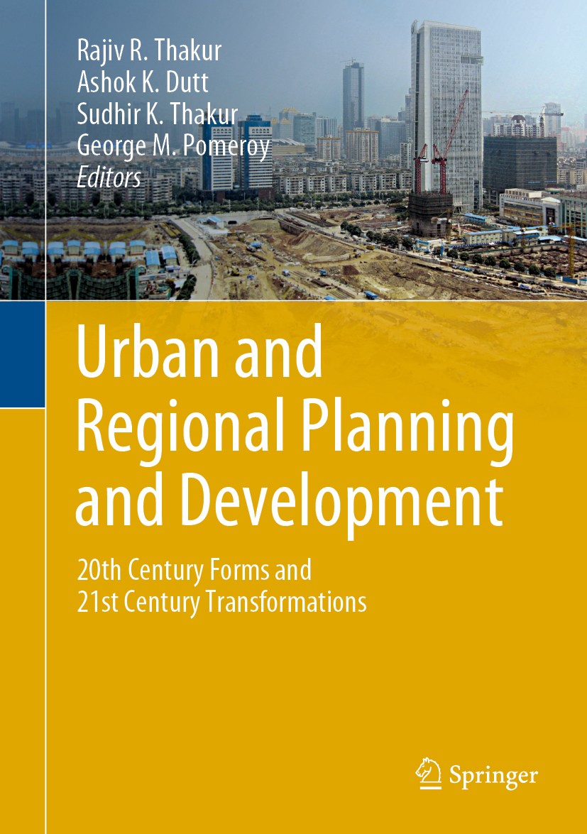 Titlebook: Urban and Regional Planning and Development; 20th Century Forms a Rajiv R. Thakur,Ashok K. Dutt,George M. Pomeroy Book 2020 Springer Nature Titlebook: Urban and Regional Planning and Development; 20th Century Forms a Rajiv R. Thakur,Ashok K. Dutt,George M. Pomeroy Book 2020 Springer Nature