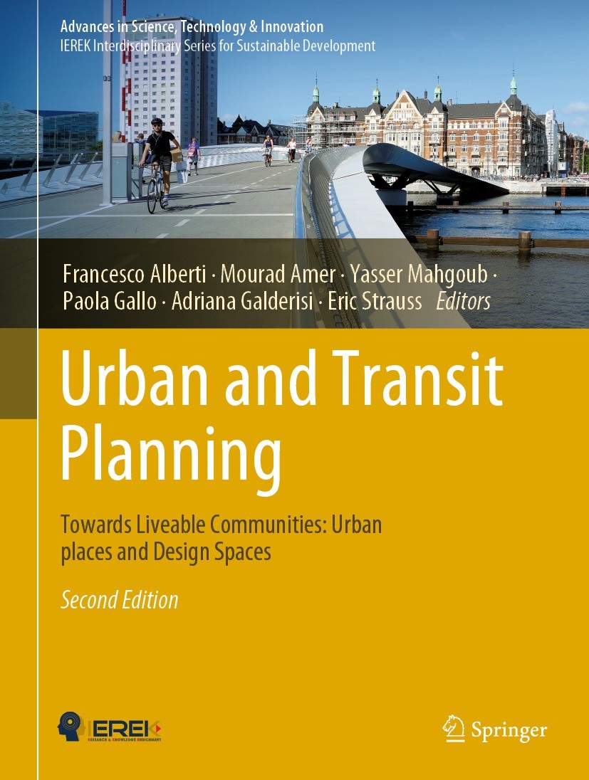 Titlebook: Urban and Transit Planning; Towards Liveable Com Francesco Alberti,Mourad Amer,Eric Strauss Conference proceedings 2022Latest edition The E Titlebook: Urban and Transit Planning; Towards Liveable Com Francesco Alberti,Mourad Amer,Eric Strauss Conference proceedings 2022Latest edition The E