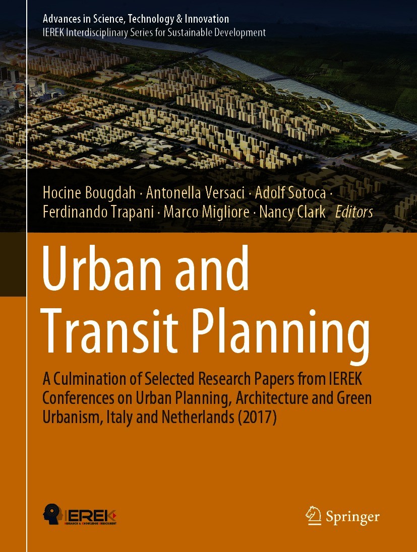 Titlebook: Urban and Transit Planning; A Culmination of Sel Hocine Bougdah,Antonella Versaci,Nancy Clark Book 20201st edition The Editor(s) (if applic Titlebook: Urban and Transit Planning; A Culmination of Sel Hocine Bougdah,Antonella Versaci,Nancy Clark Book 20201st edition The Editor(s) (if applic