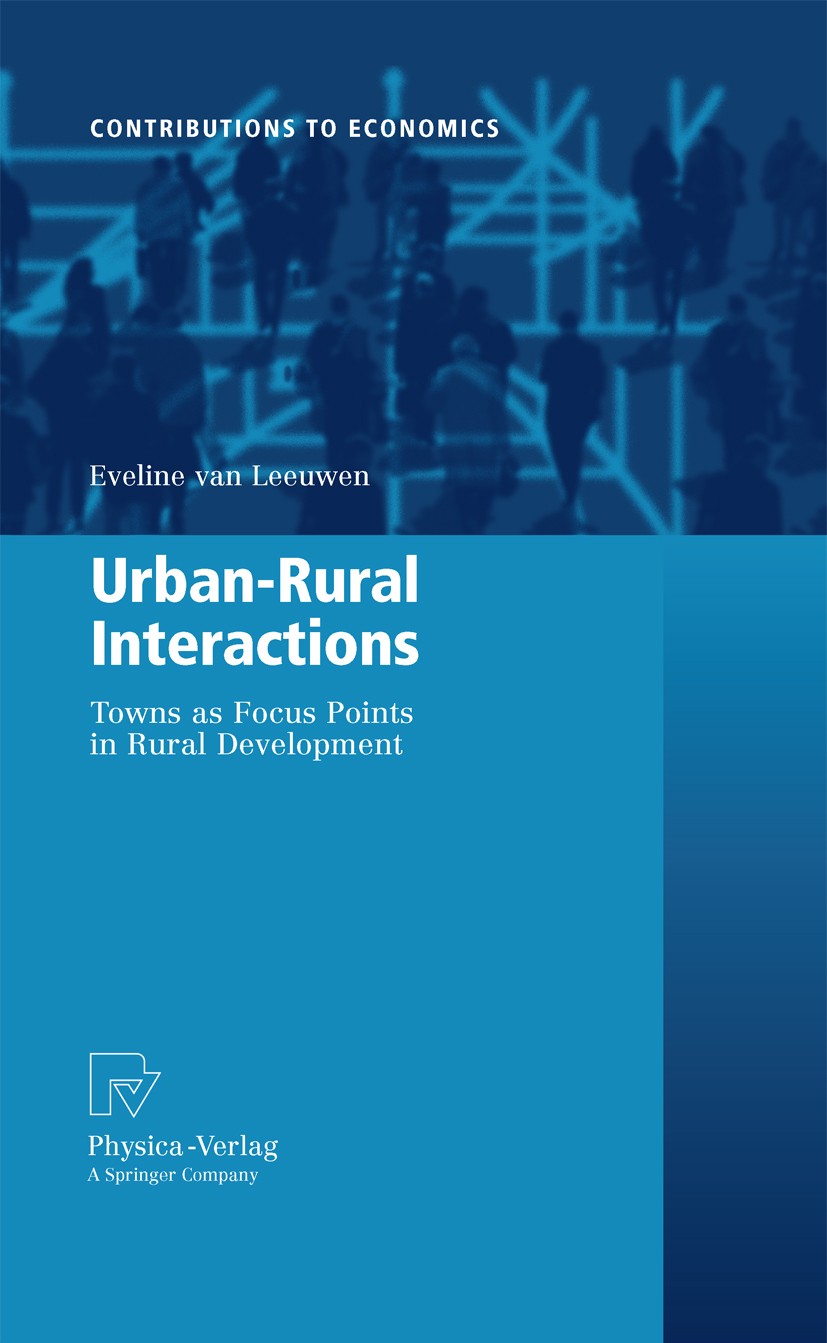 Titlebook: Urban-Rural Interactions; Towns as Focus Point Eveline Leeuwen Book 2010 Physica-Verlag Heidelberg 2010 Micro-Macro Linkages.Micro-Simulati Titlebook: Urban-Rural Interactions; Towns as Focus Point Eveline Leeuwen Book 2010 Physica-Verlag Heidelberg 2010 Micro-Macro Linkages.Micro-Simulati