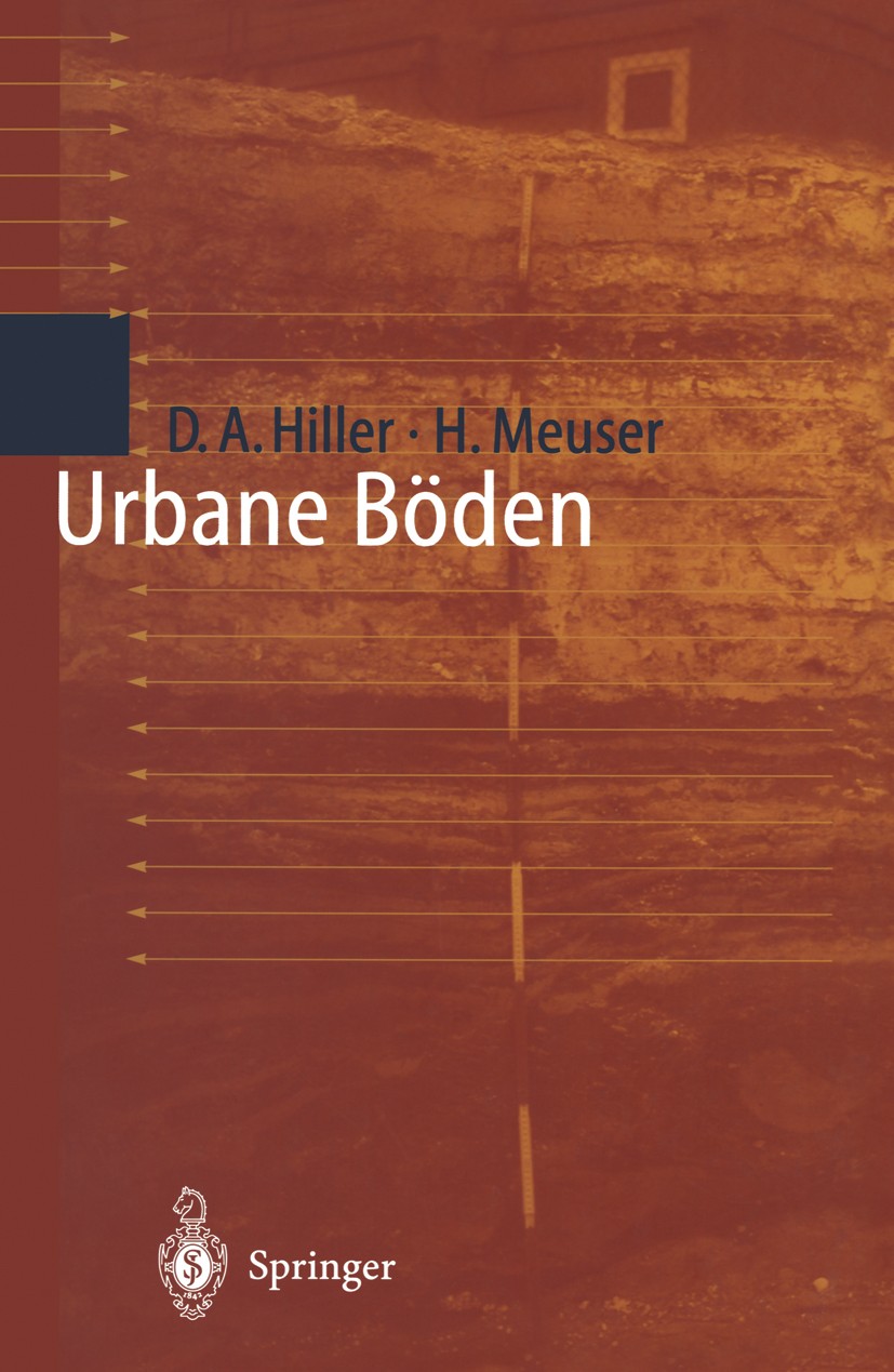 Titlebook: Urbane Böden; Dieter A. Hiller,Helmut Meuser Textbook 1998 Springer-Verlag Berlin Heidelberg 1998 Boden.Bodenuntersuchung.Böden.Diversität Titlebook: Urbane Böden; Dieter A. Hiller,Helmut Meuser Textbook 1998 Springer-Verlag Berlin Heidelberg 1998 Boden.Bodenuntersuchung.Böden.Diversität