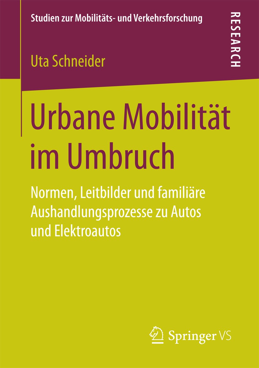 Titlebook: Urbane Mobilität im Umbruch; Normen, Leitbilder u Uta Schneider Book 2018 Der/die Herausgeber bzw. der/die Autor(en), exklusiv lizenziert a Titlebook: Urbane Mobilität im Umbruch; Normen, Leitbilder u Uta Schneider Book 2018 Der/die Herausgeber bzw. der/die Autor(en), exklusiv lizenziert a