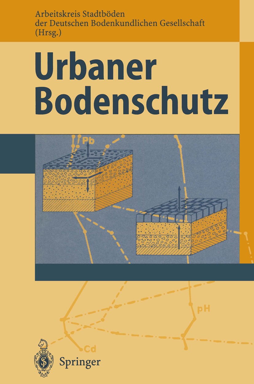 Titlebook: Urbaner Bodenschutz; Arbeitskreis Stadtboden der Deutschen Bodenkundlic Book 1996 Springer-Verlag Berlin Heidelberg 1996 Atmosphäre.Biosph Titlebook: Urbaner Bodenschutz; Arbeitskreis Stadtboden der Deutschen Bodenkundlic Book 1996 Springer-Verlag Berlin Heidelberg 1996 Atmosphäre.Biosph