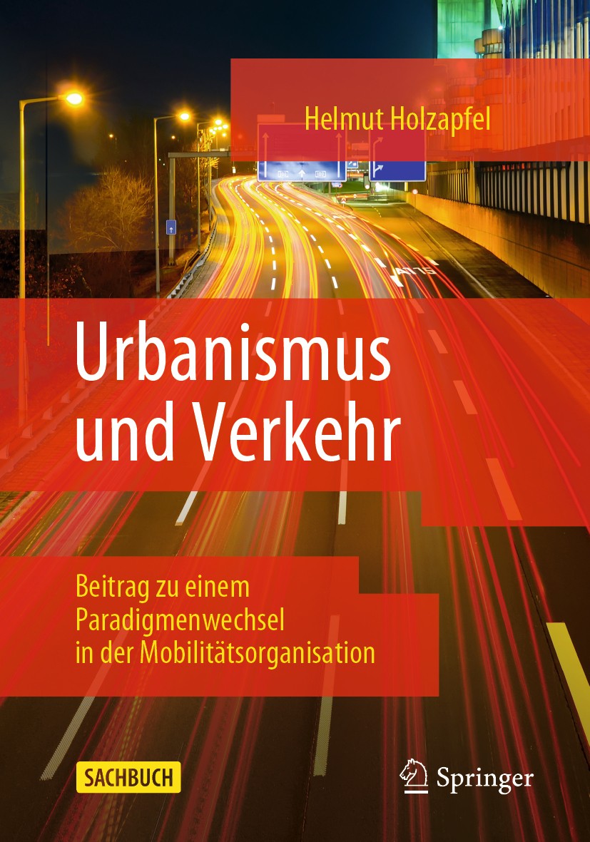 Titlebook: Urbanismus und Verkehr; Beitrag zu einem Par Helmut Holzapfel Book 2020Latest edition Springer Fachmedien Wiesbaden GmbH, ein Teil von Spri Titlebook: Urbanismus und Verkehr; Beitrag zu einem Par Helmut Holzapfel Book 2020Latest edition Springer Fachmedien Wiesbaden GmbH, ein Teil von Spri