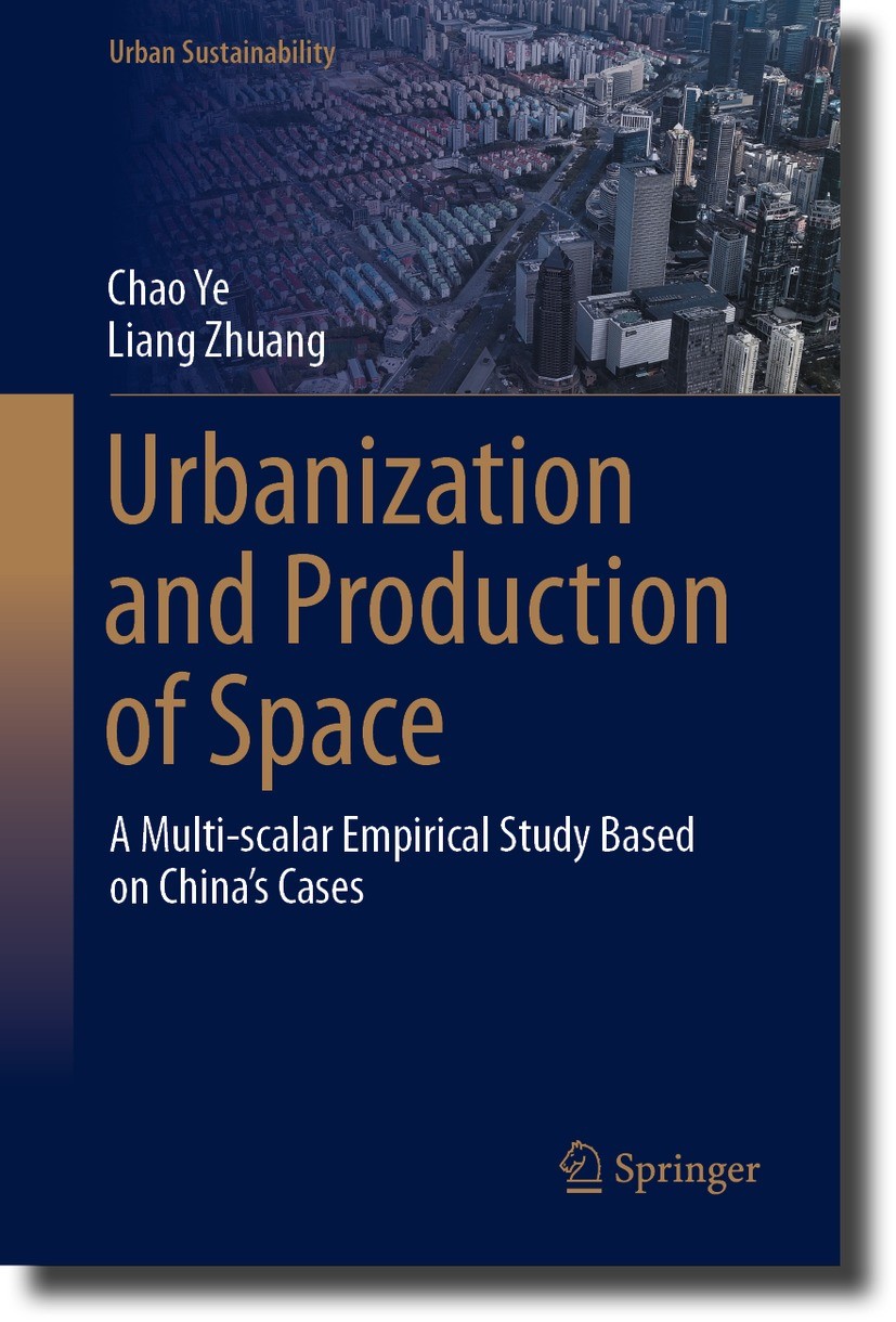 Titlebook: Urbanization and Production of Space; A Multi-scalar Empir Chao Ye,Liang Zhuang Book 2023 The Editor(s) (if applicable) and The Author(s), Titlebook: Urbanization and Production of Space; A Multi-scalar Empir Chao Ye,Liang Zhuang Book 2023 The Editor(s) (if applicable) and The Author(s),