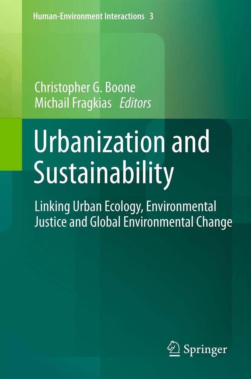 Titlebook: Urbanization and Sustainability; Linking Urban Ecolog Christopher G. Boone,Michail Fragkias Book 2013 Springer Science+Business Media Dordr Titlebook: Urbanization and Sustainability; Linking Urban Ecolog Christopher G. Boone,Michail Fragkias Book 2013 Springer Science+Business Media Dordr