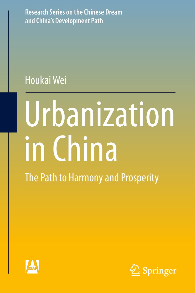 Titlebook: Urbanization in China; The Path to Harmony Houkai Wei Book 2019 Social Sciences Academic Press and Springer Nature Singapore Pte Ltd. 2019 Titlebook: Urbanization in China; The Path to Harmony Houkai Wei Book 2019 Social Sciences Academic Press and Springer Nature Singapore Pte Ltd. 2019