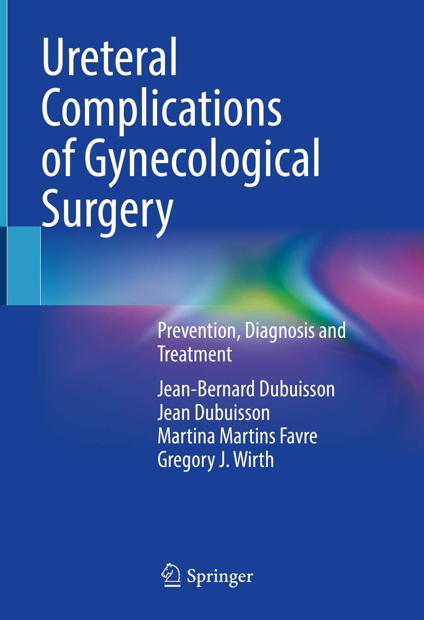 Titlebook: Ureteral Complications of Gynecological Surgery; Prevention, Diagnosi Jean-Bernard Dubuisson,Jean Dubuisson,Gregory J. W Book 2022 The Edit Titlebook: Ureteral Complications of Gynecological Surgery; Prevention, Diagnosi Jean-Bernard Dubuisson,Jean Dubuisson,Gregory J. W Book 2022 The Edit