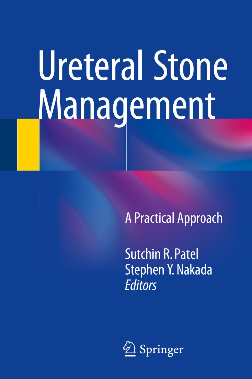 Titlebook: Ureteral Stone Management; A Practical Approach Sutchin R. Patel,Stephen Y. Nakada Book 2015 Springer International Publishing Switzerland Titlebook: Ureteral Stone Management; A Practical Approach Sutchin R. Patel,Stephen Y. Nakada Book 2015 Springer International Publishing Switzerland