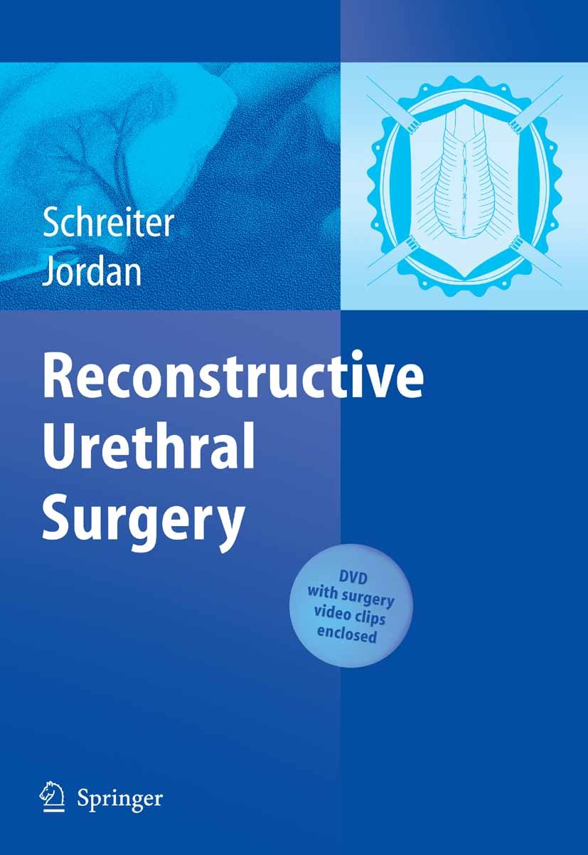 Titlebook: Reconstructive Urethral Surgery; F. Schreiter,G.H. Jordan Book 2006 Springer-Verlag Berlin Heidelberg 2006 Harnröhrenchirurgie.Mikrochirur Titlebook: Reconstructive Urethral Surgery; F. Schreiter,G.H. Jordan Book 2006 Springer-Verlag Berlin Heidelberg 2006 Harnröhrenchirurgie.Mikrochirur