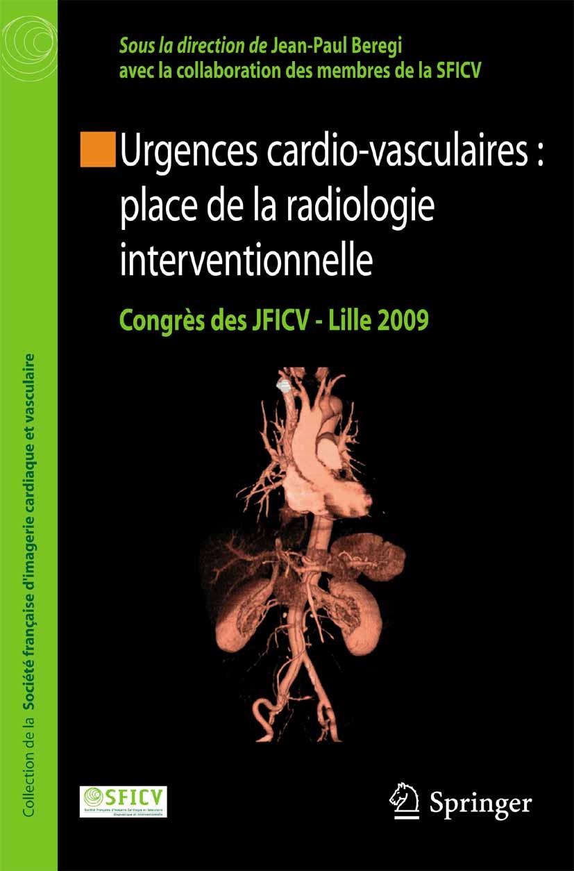 Titlebook: Urgences cardio-vasculaires : place de la radiologie interventionnelle; Congrès des JFICV – Jean-Paul Beregi Book 2009Latest edition Sprin Titlebook: Urgences cardio-vasculaires : place de la radiologie interventionnelle; Congrès des JFICV – Jean-Paul Beregi Book 2009Latest edition Sprin