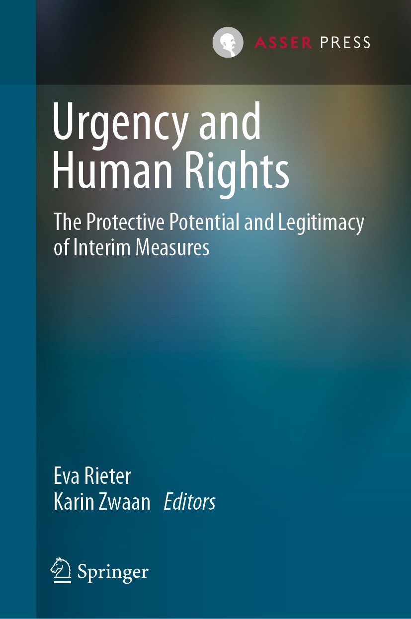 Titlebook: Urgency and Human Rights; The Protective Poten Eva Rieter,Karin Zwaan Book 2021 T.M.C. Asser Press and the authors 2021 Interim measures.Pr Titlebook: Urgency and Human Rights; The Protective Poten Eva Rieter,Karin Zwaan Book 2021 T.M.C. Asser Press and the authors 2021 Interim measures.Pr