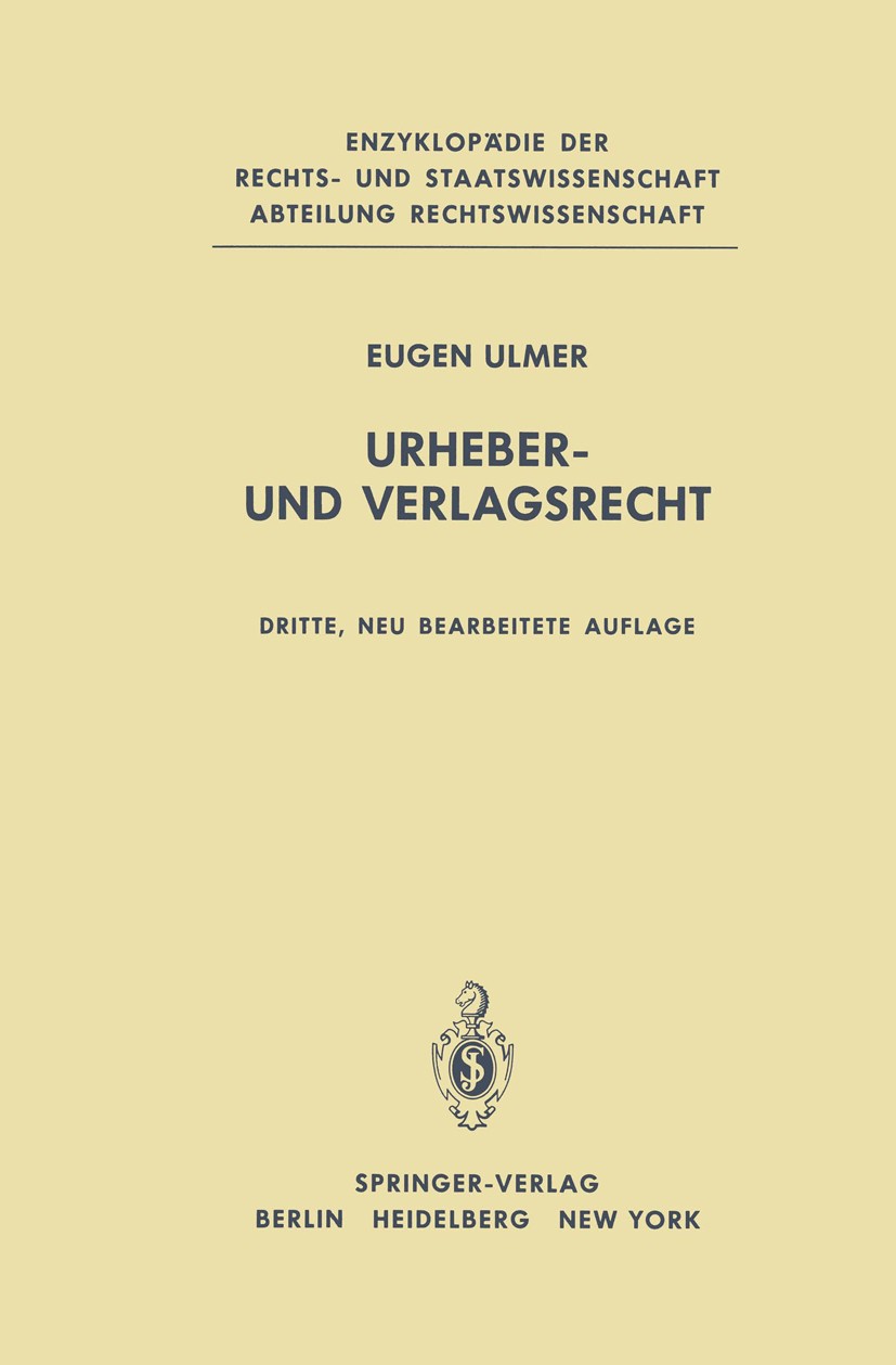 Titlebook: Urheber- und Verlagsrecht; Eugen Ulmer Textbook 1980Latest edition Springer-Verlag Berlin Heidelberg 1980 Tonträger.Urheberrecht.Verlagsre Titlebook: Urheber- und Verlagsrecht; Eugen Ulmer Textbook 1980Latest edition Springer-Verlag Berlin Heidelberg 1980 Tonträger.Urheberrecht.Verlagsre