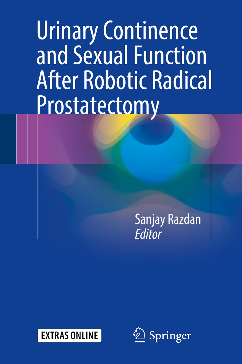 Titlebook: Urinary Continence and Sexual Function After Robotic Radical Prostatectomy; Sanjay Razdan Book 20161st edition The Editor(s) (if applicabl Titlebook: Urinary Continence and Sexual Function After Robotic Radical Prostatectomy; Sanjay Razdan Book 20161st edition The Editor(s) (if applicabl