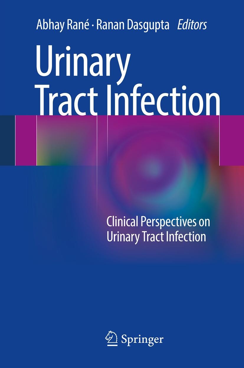 Titlebook: Urinary Tract Infection; Clinical Perspective Abhay Rané,Ranan Dasgupta Book 2013 Springer-Verlag London 2013 Urinary tract infection Titlebook: Urinary Tract Infection; Clinical Perspective Abhay Rané,Ranan Dasgupta Book 2013 Springer-Verlag London 2013 Urinary tract infection
