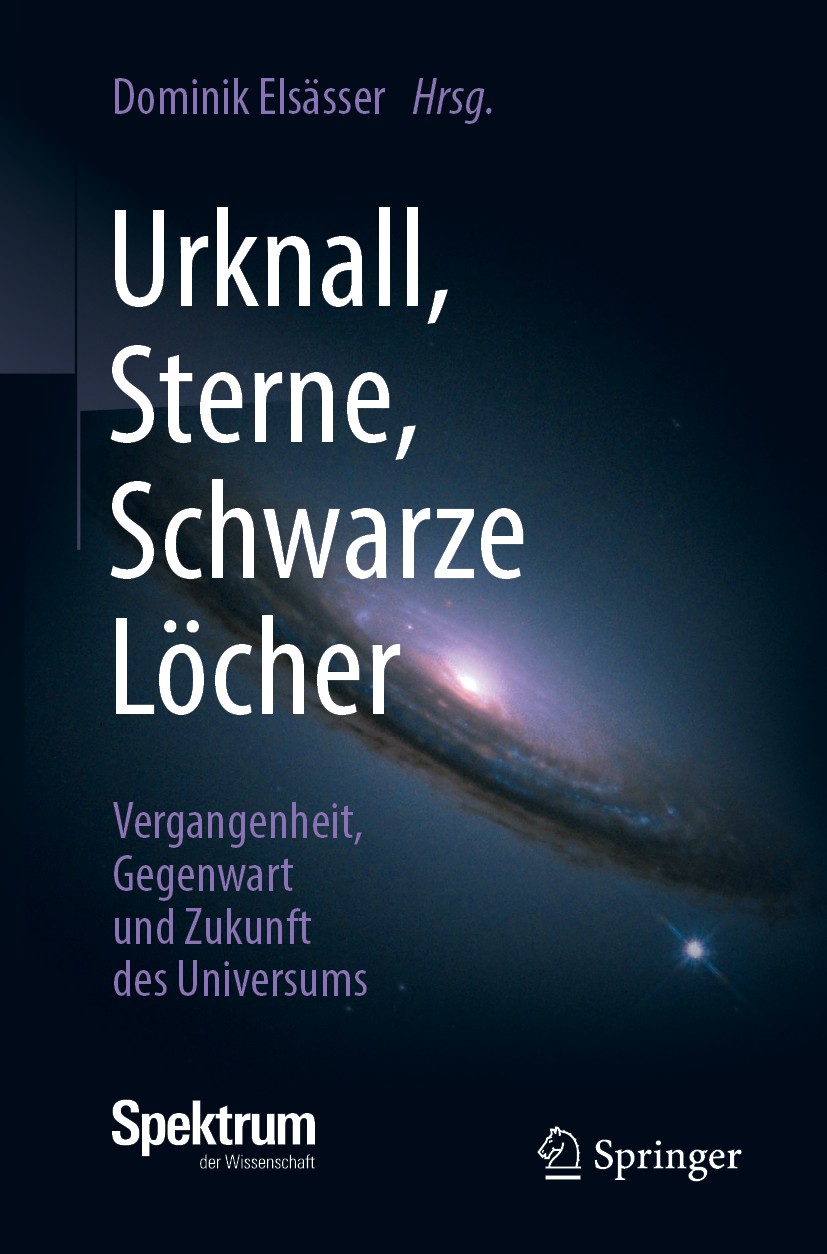 Titlebook: Urknall, Sterne, Schwarze Löcher; Vergangenheit, Gegen Dominik Elsässer Book 2019 Springer-Verlag GmbH Deutschland, ein Teil von Springer N Titlebook: Urknall, Sterne, Schwarze Löcher; Vergangenheit, Gegen Dominik Elsässer Book 2019 Springer-Verlag GmbH Deutschland, ein Teil von Springer N