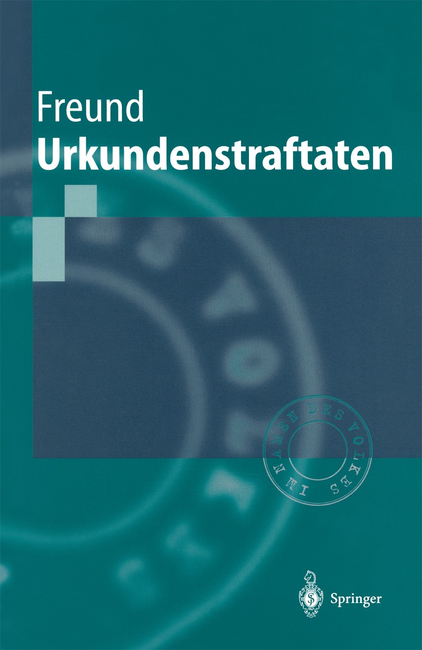 Titlebook: Urkundenstraftaten; Georg Freund Textbook 19961st edition Springer-Verlag Berlin Heidelberg 1996 Falschbeurkundungen.Fälschung beweiserheb Titlebook: Urkundenstraftaten; Georg Freund Textbook 19961st edition Springer-Verlag Berlin Heidelberg 1996 Falschbeurkundungen.Fälschung beweiserheb