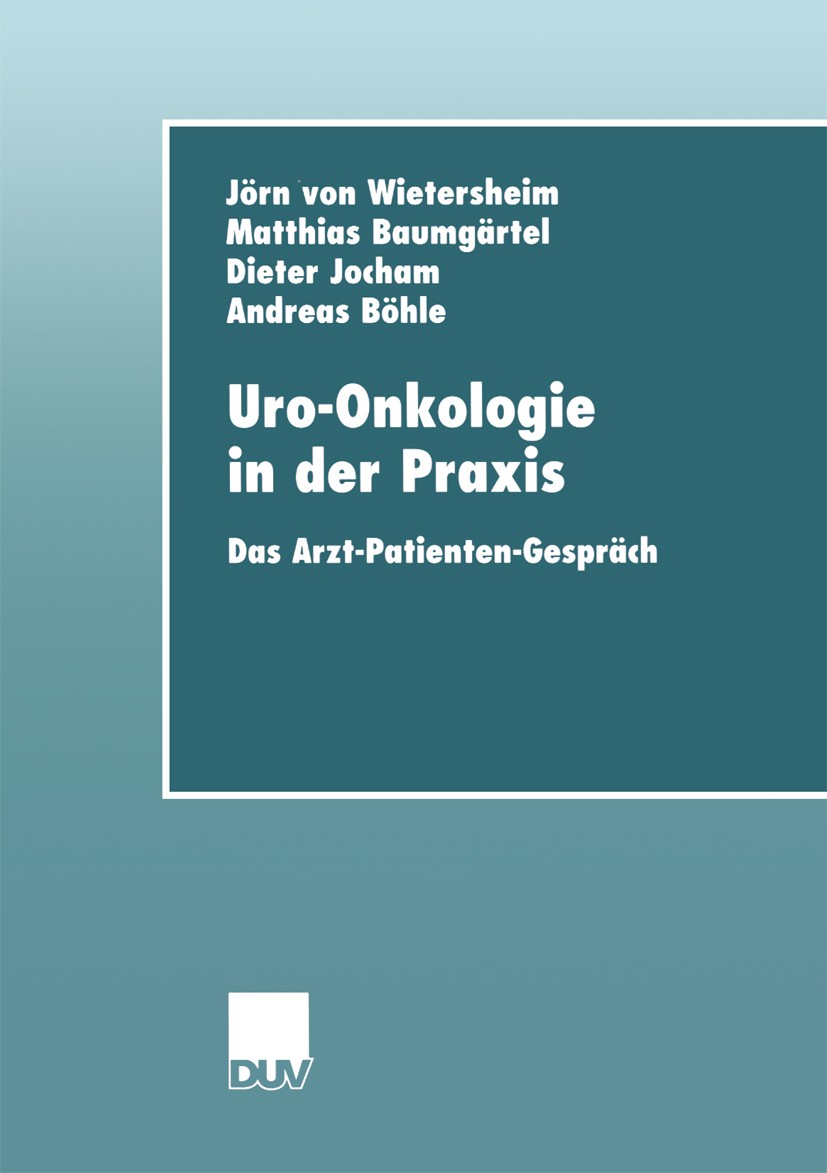 Titlebook: Uro-Onkologie in der Praxis; Das Arzt-Patienten-G Jörn Wietersheim,Matthias Baumgärtel,Andreas Böhle Book 2000 Springer Fachmedien Wiesbade Titlebook: Uro-Onkologie in der Praxis; Das Arzt-Patienten-G Jörn Wietersheim,Matthias Baumgärtel,Andreas Böhle Book 2000 Springer Fachmedien Wiesbade