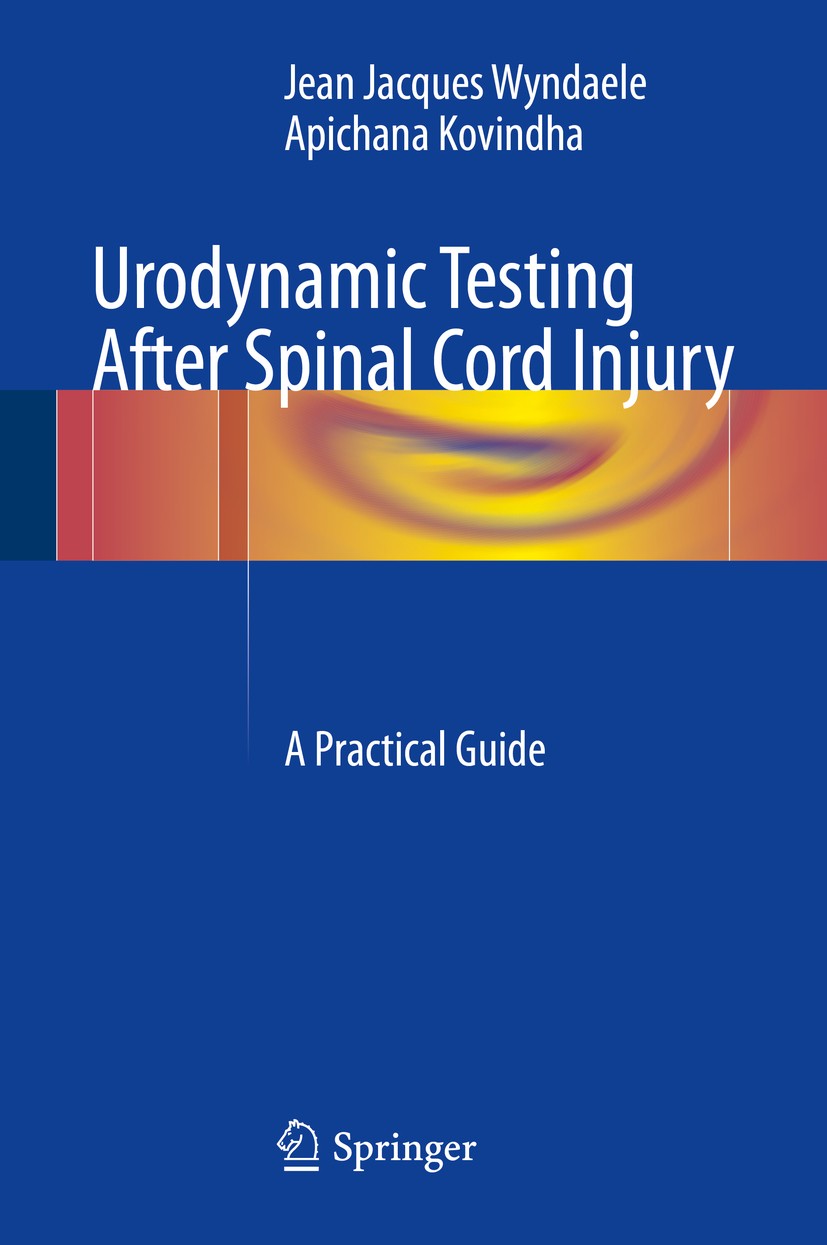 Titlebook: Urodynamic Testing After Spinal Cord Injury; A Practical Guide Jean Jacques Wyndaele,Apichana Kovindha Book 2017 Springer International Pub Titlebook: Urodynamic Testing After Spinal Cord Injury; A Practical Guide Jean Jacques Wyndaele,Apichana Kovindha Book 2017 Springer International Pub