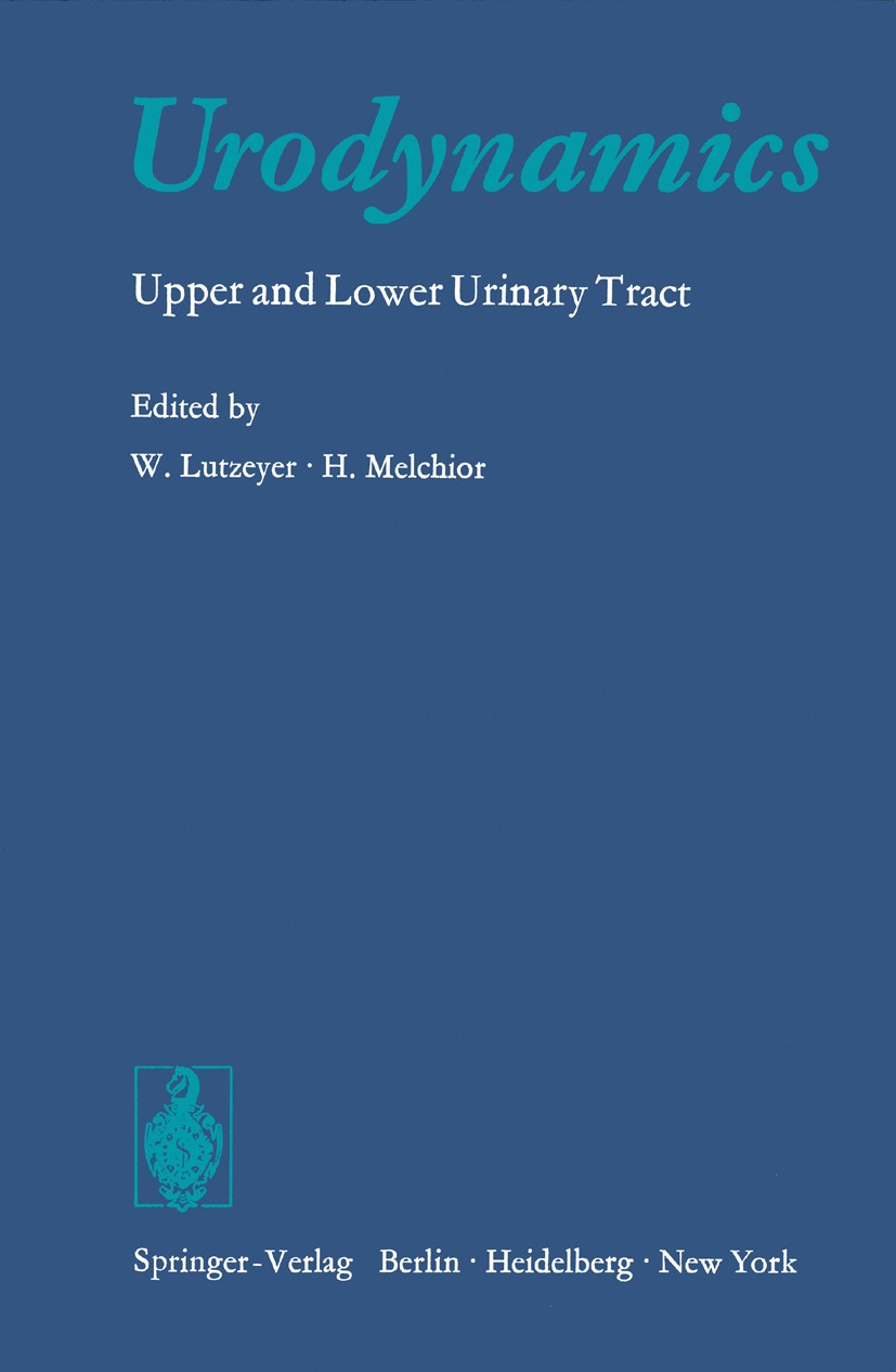 Titlebook: Urodynamics; Upper and Lower Urin W. Lutzeyer,H. Melchior Book 1973 Springer-Verlag Berlin · Heidelberg 1973 assessment.diseases.dynamics.e Titlebook: Urodynamics; Upper and Lower Urin W. Lutzeyer,H. Melchior Book 1973 Springer-Verlag Berlin · Heidelberg 1973 assessment.diseases.dynamics.e
