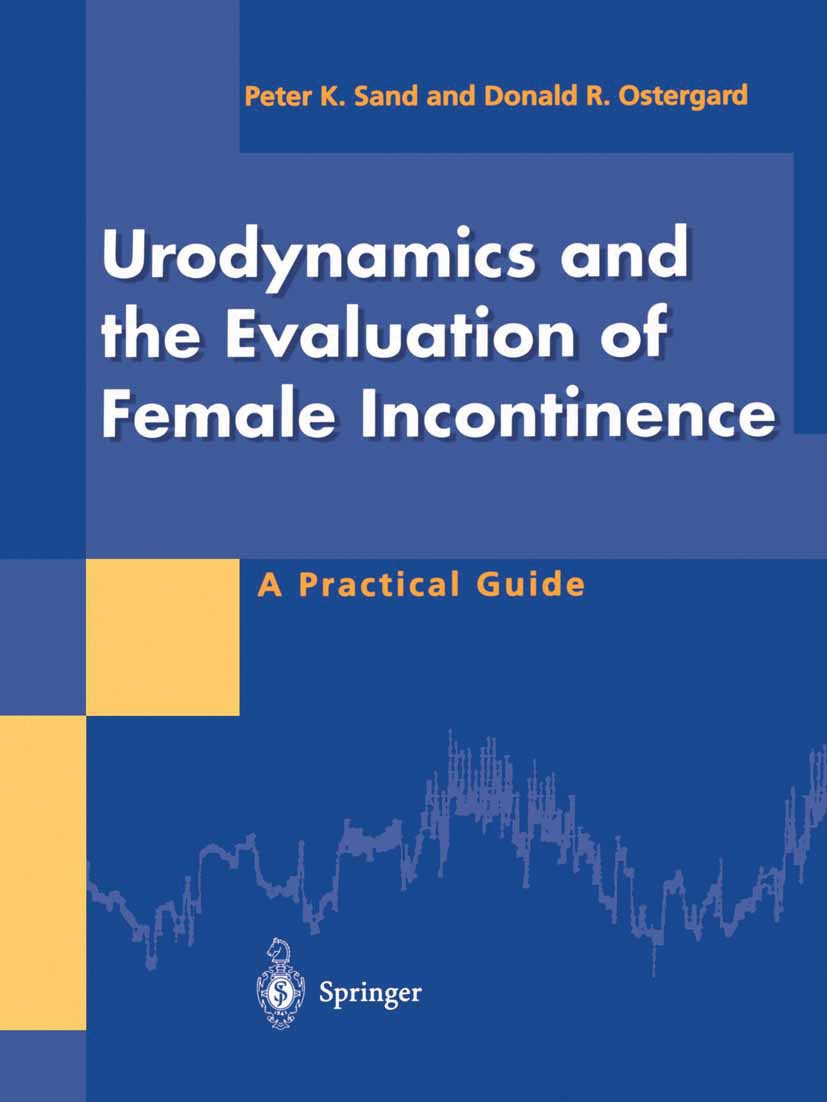 Titlebook: Urodynamics and the Evaluation of Female Incontinence; A Practical Guide Peter K. Sand,Donald R. Ostergard Book 1995 Springer-Verlag London Titlebook: Urodynamics and the Evaluation of Female Incontinence; A Practical Guide Peter K. Sand,Donald R. Ostergard Book 1995 Springer-Verlag London