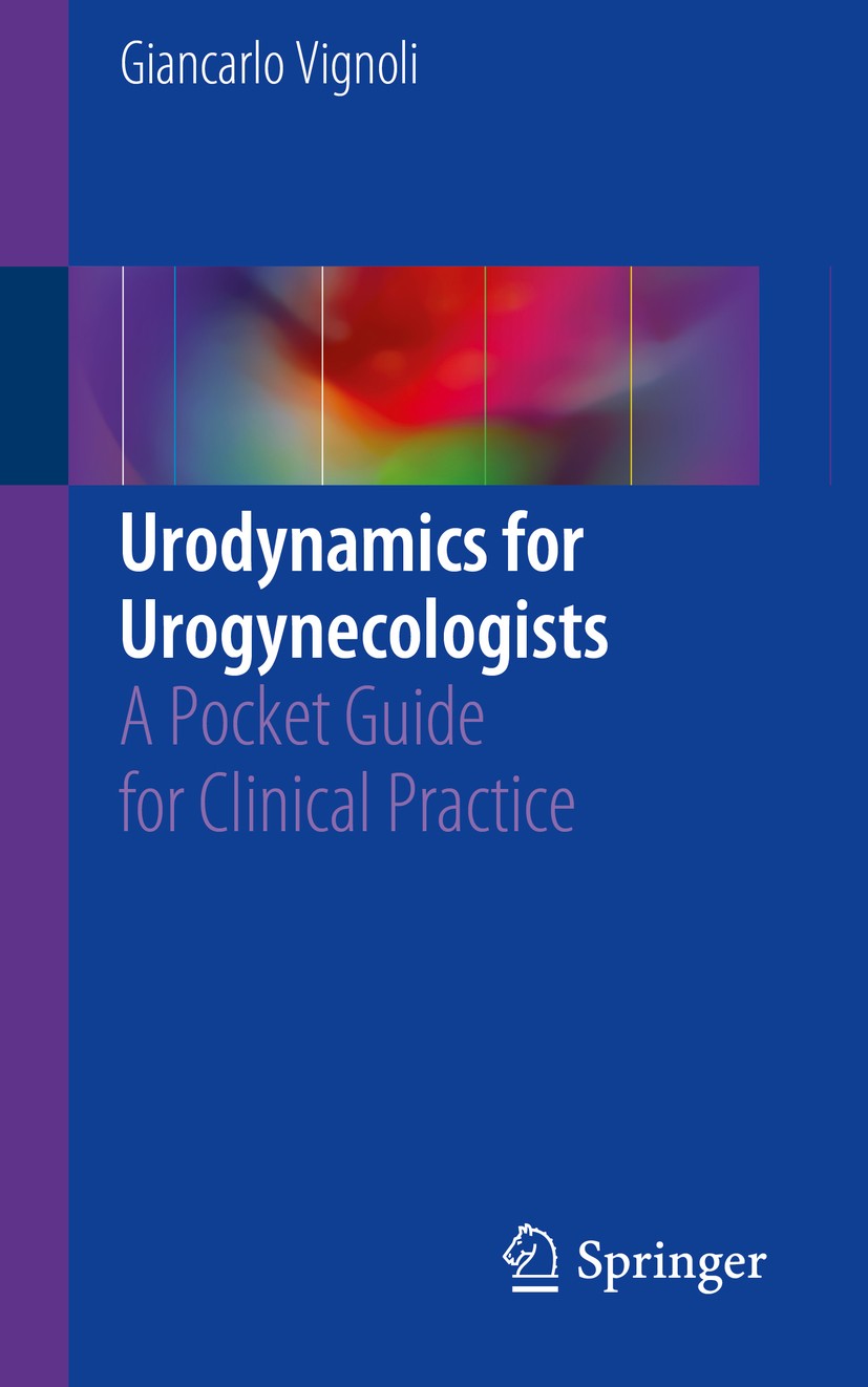 Titlebook: Urodynamics for Urogynecologists; A Pocket Guide for C Giancarlo Vignoli Book 2018 Springer International Publishing AG, part of Springer N Titlebook: Urodynamics for Urogynecologists; A Pocket Guide for C Giancarlo Vignoli Book 2018 Springer International Publishing AG, part of Springer N