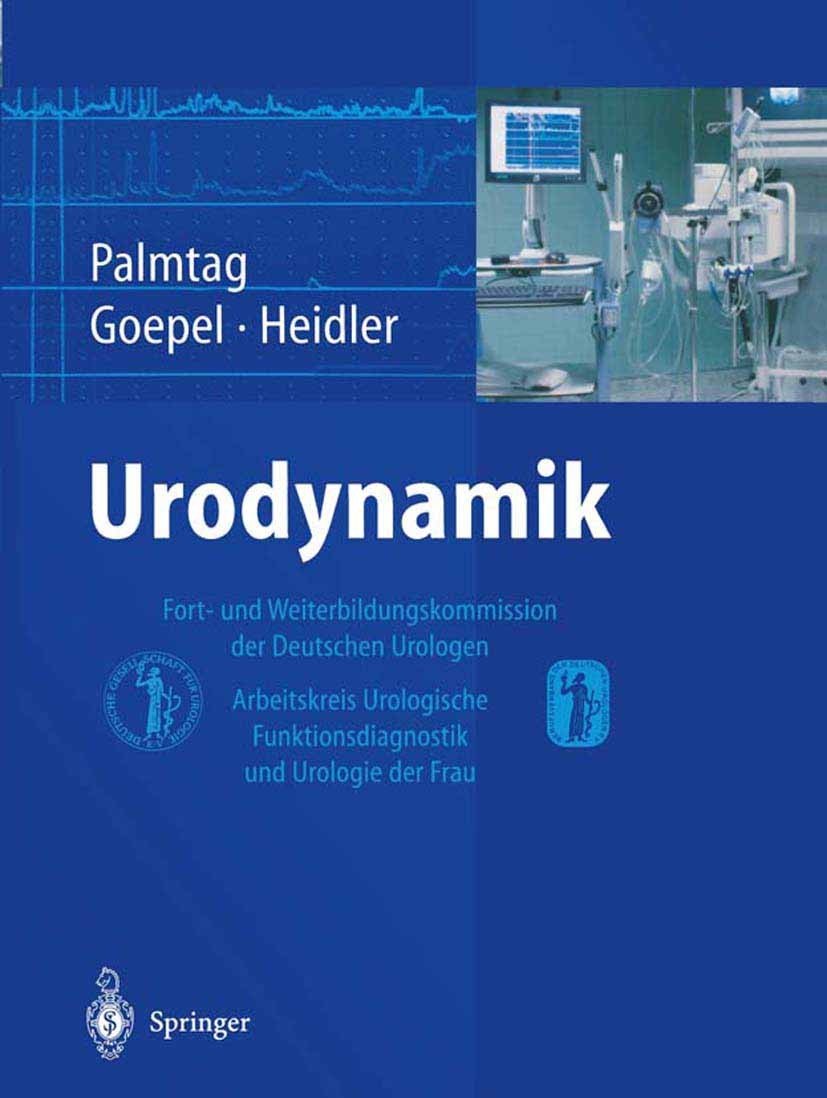 Titlebook: Urodynamik; Fort- und Weiterbild Hans Palmtag,Mark Goepel,Helmut Heidler Book 20041st edition Springer-Verlag Berlin Heidelberg 2004 Anamne Titlebook: Urodynamik; Fort- und Weiterbild Hans Palmtag,Mark Goepel,Helmut Heidler Book 20041st edition Springer-Verlag Berlin Heidelberg 2004 Anamne