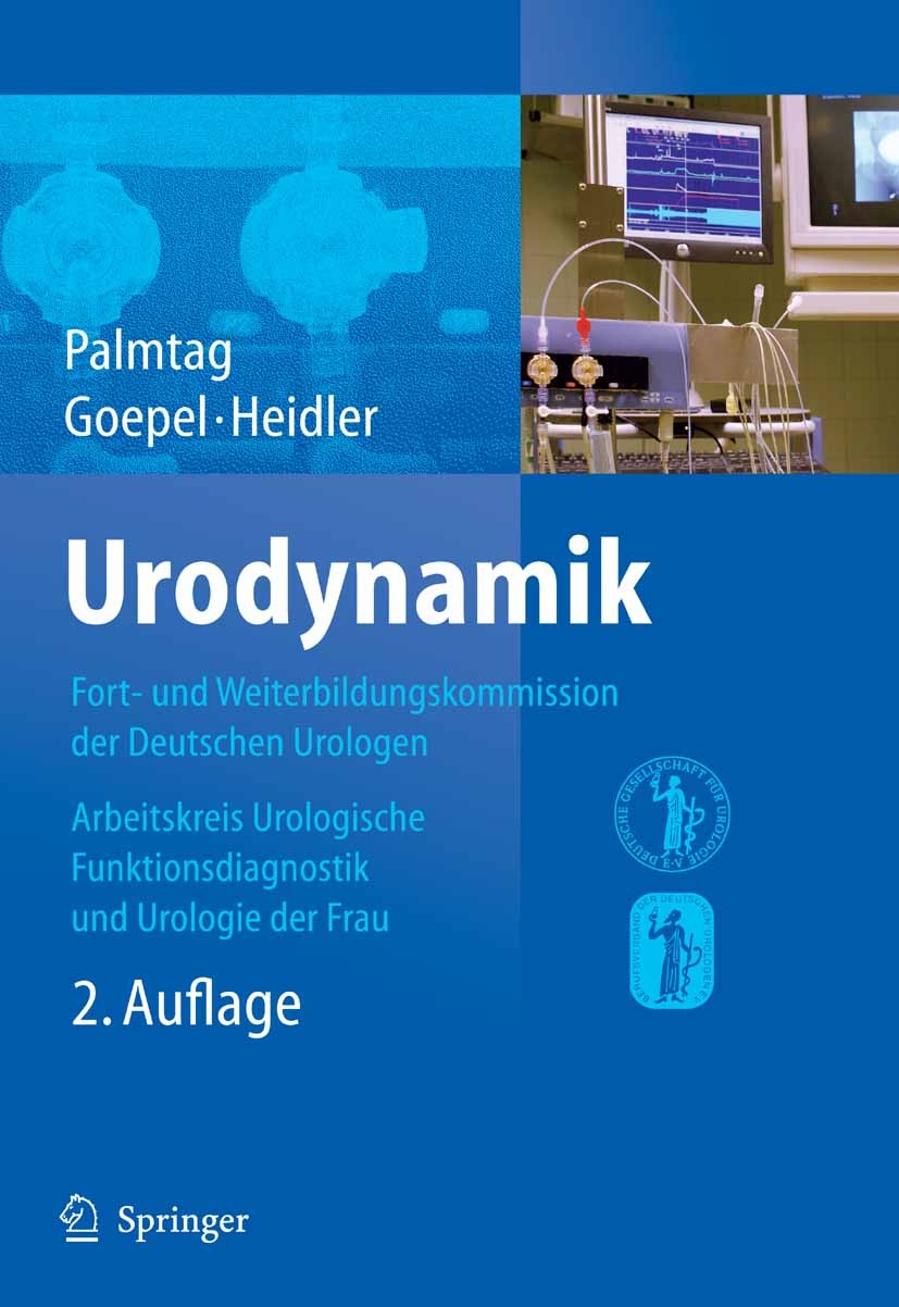 Titlebook: Urodynamik; Hans Palmtag,Mark Goepel,Helmut Heidler Book 20072nd edition Springer-Verlag Berlin Heidelberg 2007 Anamnese.Funktionsdiagnost Titlebook: Urodynamik; Hans Palmtag,Mark Goepel,Helmut Heidler Book 20072nd edition Springer-Verlag Berlin Heidelberg 2007 Anamnese.Funktionsdiagnost