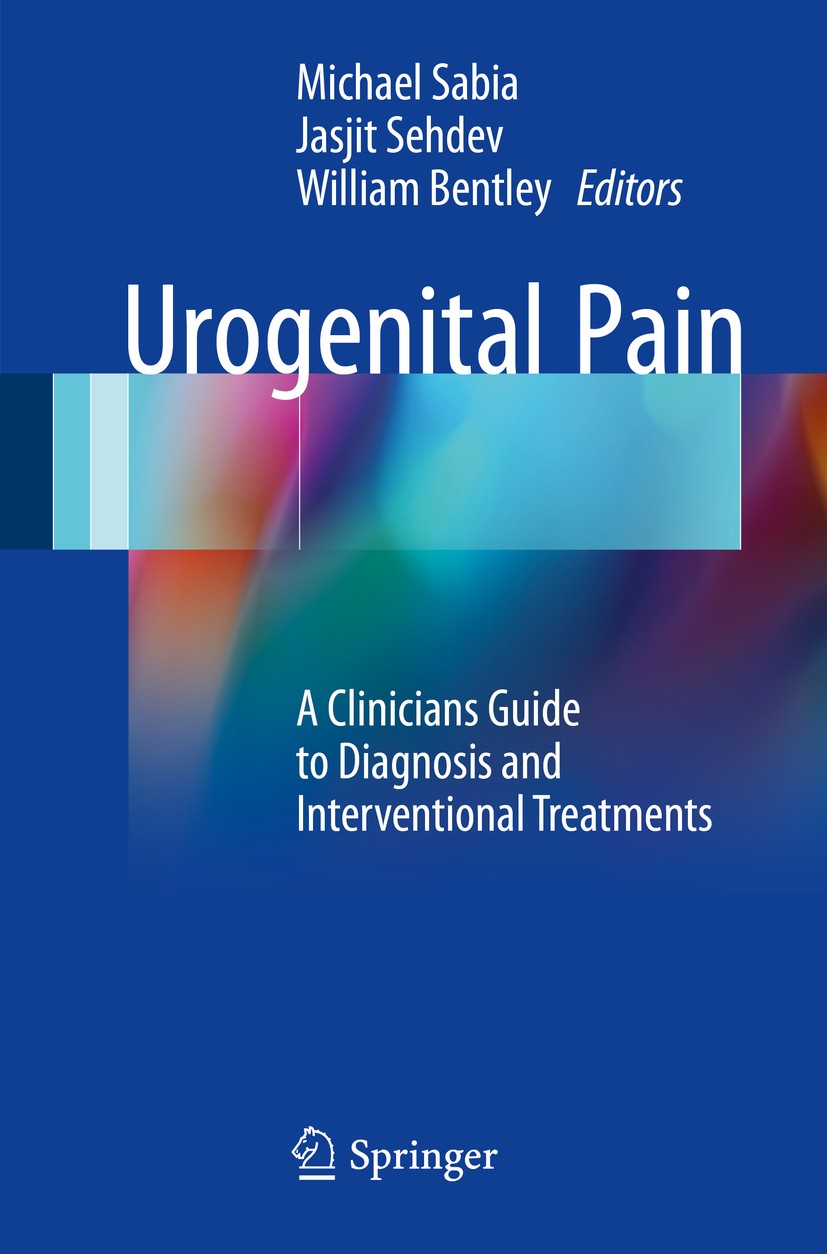 Titlebook: Urogenital Pain; A Clinicians Guide t Michael Sabia,Jasjit Sehdev,William Bentley Book 2017 Springer International Publishing Switzerland 2 Titlebook: Urogenital Pain; A Clinicians Guide t Michael Sabia,Jasjit Sehdev,William Bentley Book 2017 Springer International Publishing Switzerland 2