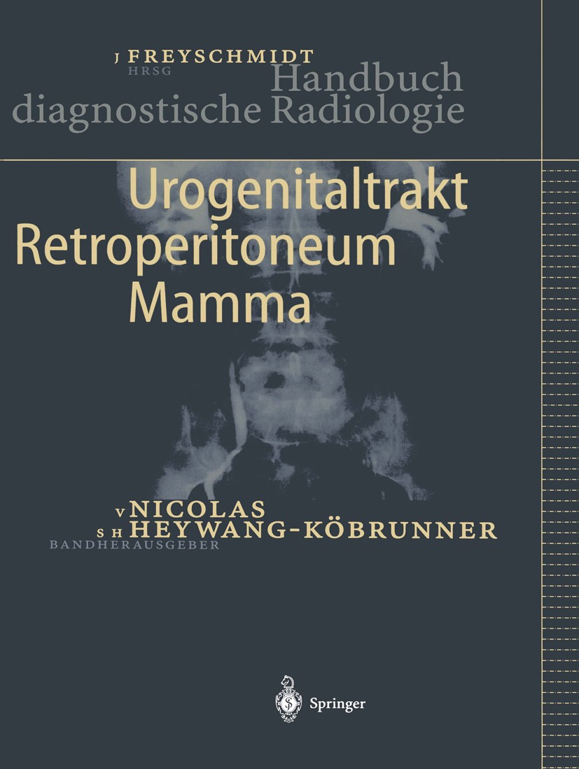 Titlebook: Urogenitaltrakt, Retroperitoneum, Mamma; Volkmar Nicolas,S. H. Heywang-Köbrunner Book 2004 Springer-Verlag Berlin Heidelberg 2004 Anatomie Titlebook: Urogenitaltrakt, Retroperitoneum, Mamma; Volkmar Nicolas,S. H. Heywang-Köbrunner Book 2004 Springer-Verlag Berlin Heidelberg 2004 Anatomie
