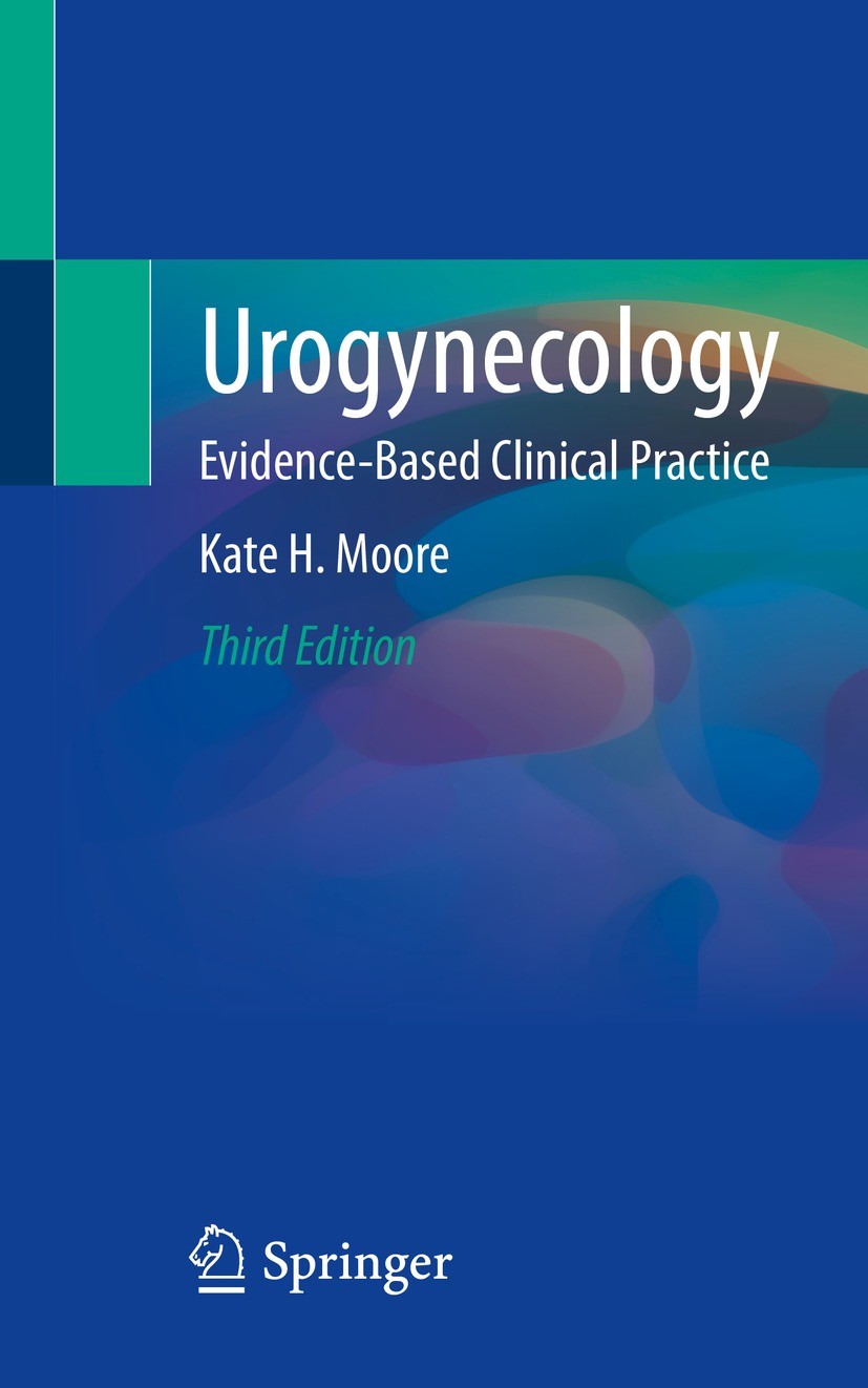 Titlebook: Urogynecology; Evidence-Based Clini Kate H. Moore Book 2022Latest edition The Editor(s) (if applicable) and The Author(s), under exclusive Titlebook: Urogynecology; Evidence-Based Clini Kate H. Moore Book 2022Latest edition The Editor(s) (if applicable) and The Author(s), under exclusive