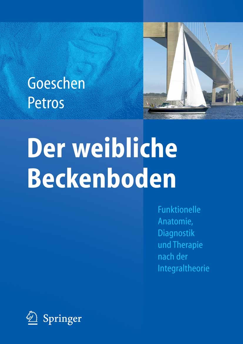 Titlebook: Der weibliche Beckenboden; Funktionelle Anatomi Klaus Goeschen,Peter Papa Petros Book 2009 Springer-Verlag Berlin Heidelberg 2009 Beckenbod Titlebook: Der weibliche Beckenboden; Funktionelle Anatomi Klaus Goeschen,Peter Papa Petros Book 2009 Springer-Verlag Berlin Heidelberg 2009 Beckenbod