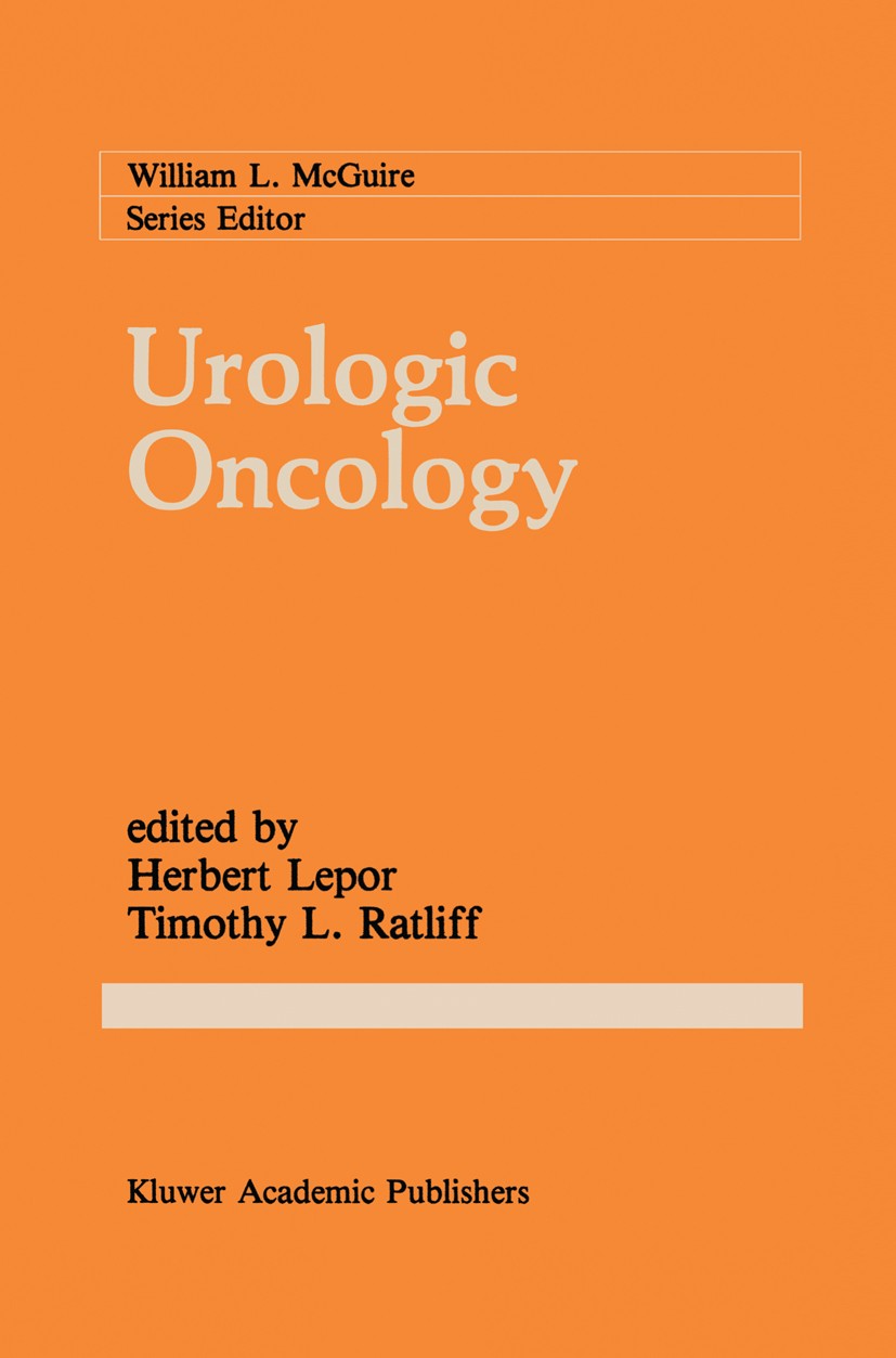 Titlebook: Urologic Oncology; Herbert Lepor,Timothy L. Ratliff Book 1989 Kluwer Academic Publishers 1989 Staging.cancer.cancer treatment.carcinoma.ce Titlebook: Urologic Oncology; Herbert Lepor,Timothy L. Ratliff Book 1989 Kluwer Academic Publishers 1989 Staging.cancer.cancer treatment.carcinoma.ce