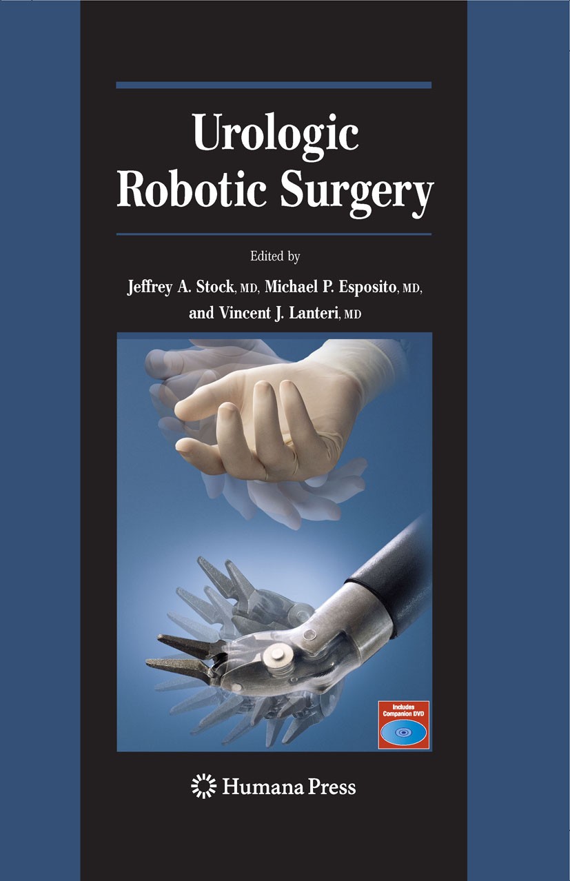 Titlebook: Urologic Robotic Surgery; Jeffrey A. Stock,Michael P. Esposito,David M. Alba Book 2008 The Editor(s) (if applicable) and The Author(s), un Titlebook: Urologic Robotic Surgery; Jeffrey A. Stock,Michael P. Esposito,David M. Alba Book 2008 The Editor(s) (if applicable) and The Author(s), un