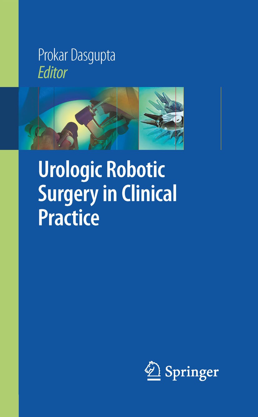 Titlebook: Urologic Robotic Surgery in Clinical Practice; Prokar Dasgupta Book 2008 Springer-Verlag London 2008 Surgery.cystectomy.laparoscopic surge Titlebook: Urologic Robotic Surgery in Clinical Practice; Prokar Dasgupta Book 2008 Springer-Verlag London 2008 Surgery.cystectomy.laparoscopic surge