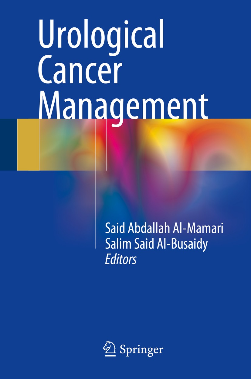 Titlebook: Urological Cancer Management; Said Abdallah Al-Mamari,Salim Said Al-Busaidy Book 2015 Springer International Publishing Switzerland 2015 C Titlebook: Urological Cancer Management; Said Abdallah Al-Mamari,Salim Said Al-Busaidy Book 2015 Springer International Publishing Switzerland 2015 C